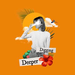 Digging Deeper