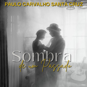 Paulo Carvalho Santa Cruz - Sombra de um Passado