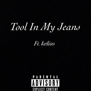 Tool In My Jeans (Explicit)