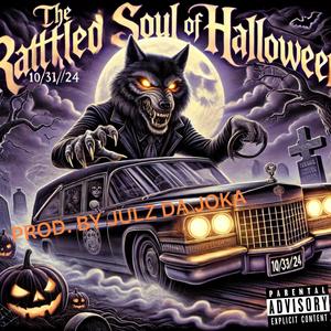 THE RATTLED SOUL OF HALLOWEEN (Explicit)