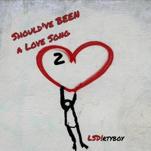 Should've Been A Love Song II (Explicit)