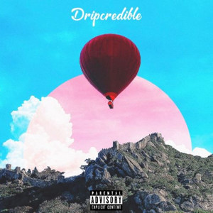 Dripcredible (Explicit)