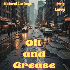 Oil and Grease (feat. Little Larry) [Explicit]