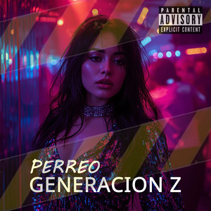 Perreo Generación Z (Explicit)