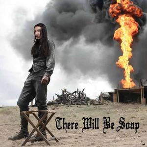 THERE WILL BE SOAP (Explicit)