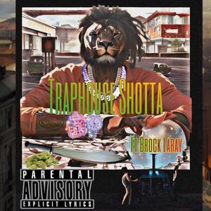 Traphouse Shotta (feat. Brock Laray) [Explicit]