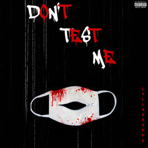 DONT TEST ME (Explicit)