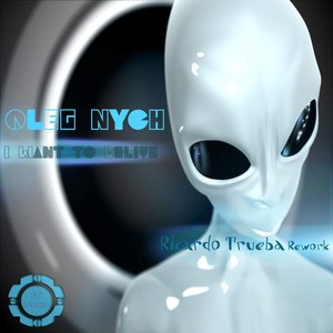 I Want to Belive (Ricardo Trueba Rework)