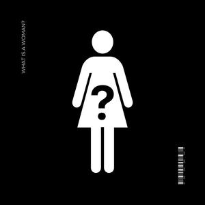 What Is A Woman? (Explicit)