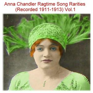 Anna Chandler Ragtime Song Rarities Edison, Vol. 1 (Recorded 1911-1913)