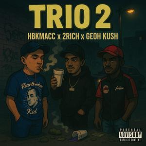Trio 2 (feat. 2Rich & Geoh Kush) (Explicit)