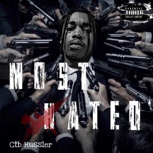 Most Hated (Ctb Hussler) [Explicit]