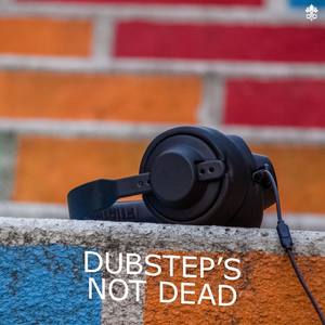 Dubstep's Not Dead