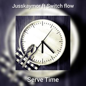 serve time (feat. Switch flow)