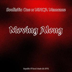 Moving Along (feat. MNCA Mancane)