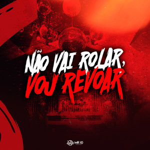 Não Vai Rolar, Vou Revoar (Explicit)