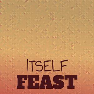 Itself Feast