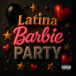Latina Barbie Party (feat. Mc Mont) (Explicit)