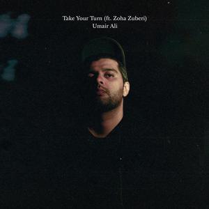 Take Your Turn (feat. Zoha Zuberi)
