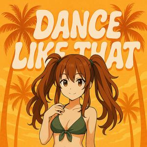 DANCE LIKE THAT