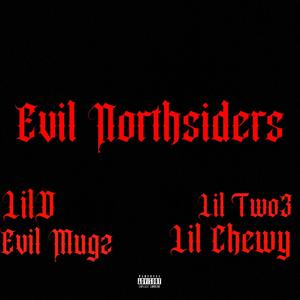 Evil Northsiders (feat. ChoCheckaD, Lil Chewy & Evil Mugz) (Explicit)