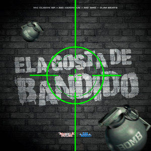 Ela Gosta de Bandido (Explicit)