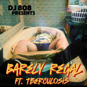 Barely Regal (feat. TBerculosis) (Explicit)
