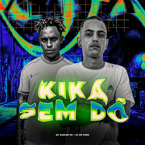 KIKA SEM DÓ (Explicit)