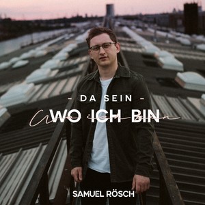 Da sein, wo ich bin