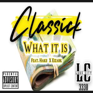 What it is (feat. Hakii & Eizark) [Explicit]