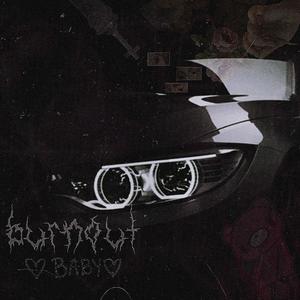 burnout baby (feat. shxdy808) [Explicit]