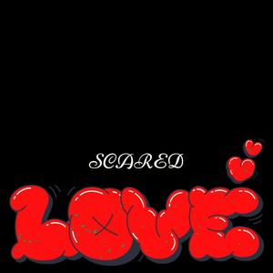 Scared Love (Explicit)