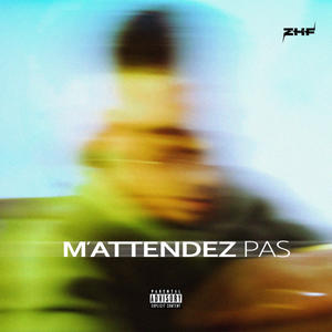 M'attendez pas (Explicit)