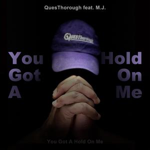 You Got A Hold On Me (feat. M.J.)