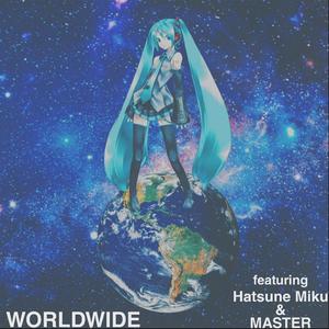 Worldwide(feat. Hatsune Miku & Master) (Explicit)