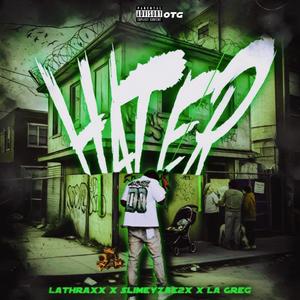 Hater (feat. La Greg & Slimeyzae2x) [Explicit]