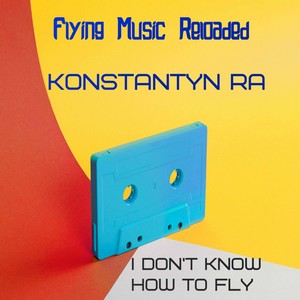 I Don't Know How To Fly (Original Mix)