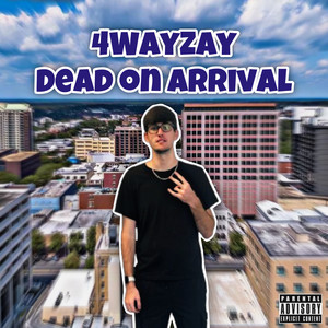 Dead on Arrival (Explicit)