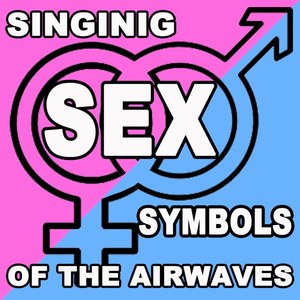 Singing Sex Symbols Of The Airwaves