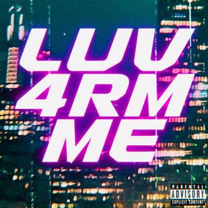 LUV 4RM ME (feat. Nasty Nat) [Explicit]