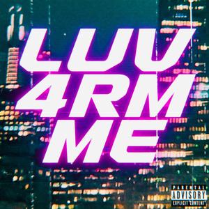 LUV 4RM ME (feat. Nasty Nat) (Explicit)