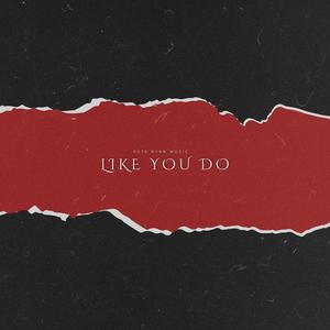 Like You Do