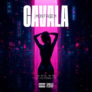 MONTAGEM CAVALA (Explicit)
