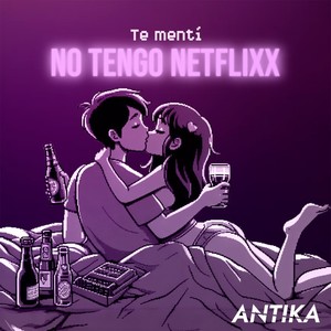 Te Mentí (No Tengo Netflixx)