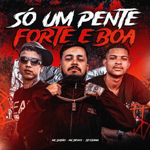 SÓ UM PENTE FORTE E BOA (Explicit)