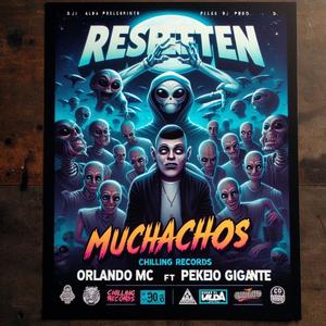 RESPETEN MUCHACHOS (feat. ORLANDO MC & PEKEÑO GIGANTE) [Explicit]