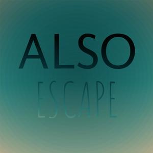 Also Escape