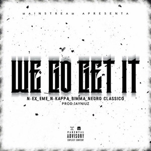 We Go Get It (Explicit)