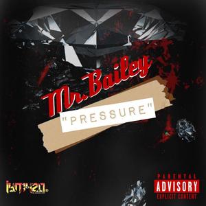 MR Bailey -Pressure (Explicit)