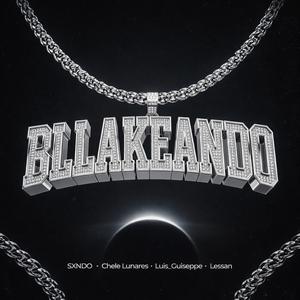 BLLAKEANDO (feat. Chele Lunares, Sxndo & Lessan) (Explicit)